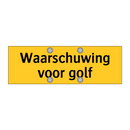 Waarschuwing voor golf & Waarschuwing voor golf & Waarschuwing voor golf