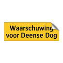 Waarschuwing voor Deense Dog & Waarschuwing voor Deense Dog & Waarschuwing voor Deense Dog
