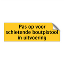 Pas op voor schietende boutpistool in uitvoering & Pas op voor schietende boutpistool in uitvoering