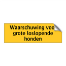 Waarschuwing voor grote loslopende honden & Waarschuwing voor grote loslopende honden