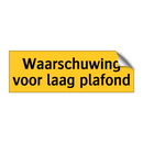 Waarschuwing voor laag plafond & Waarschuwing voor laag plafond & Waarschuwing voor laag plafond