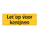 Let op voor konijnen & Let op voor konijnen & Let op voor konijnen