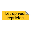 Let op voor reptielen & Let op voor reptielen & Let op voor reptielen & Let op voor reptielen