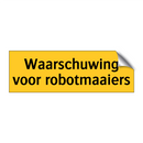 Waarschuwing voor robotmaaiers & Waarschuwing voor robotmaaiers & Waarschuwing voor robotmaaiers