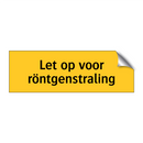 Let op voor röntgenstraling & Let op voor röntgenstraling & Let op voor röntgenstraling