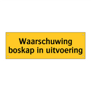 Waarschuwing boskap in uitvoering & Waarschuwing boskap in uitvoering
