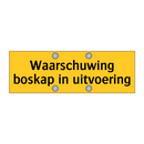 Waarschuwing boskap in uitvoering & Waarschuwing boskap in uitvoering