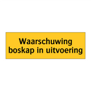 Waarschuwing boskap in uitvoering & Waarschuwing boskap in uitvoering