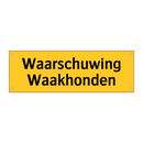 Waarschuwing Waakhonden & Waarschuwing Waakhonden & Waarschuwing Waakhonden
