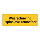 Waarschuwing Explosieve atmosfeer & Waarschuwing Explosieve atmosfeer