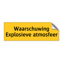 Waarschuwing Explosieve atmosfeer & Waarschuwing Explosieve atmosfeer