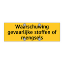 Waarschuwing gevaarlijke stoffen of mengsels & Waarschuwing gevaarlijke stoffen of mengsels