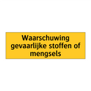 Waarschuwing gevaarlijke stoffen of mengsels & Waarschuwing gevaarlijke stoffen of mengsels