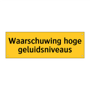 Waarschuwing hoge geluidsniveaus & Waarschuwing hoge geluidsniveaus