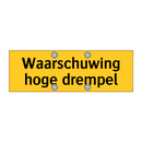 Waarschuwing hoge drempel & Waarschuwing hoge drempel & Waarschuwing hoge drempel