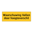 Waarschuwing Vallen door hoogteverschil & Waarschuwing Vallen door hoogteverschil