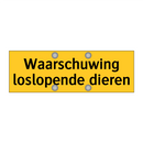 Waarschuwing loslopende dieren & Waarschuwing loslopende dieren & Waarschuwing loslopende dieren
