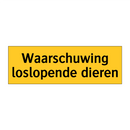 Waarschuwing loslopende dieren & Waarschuwing loslopende dieren & Waarschuwing loslopende dieren