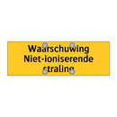 Waarschuwing Niet-ioniserende straling & Waarschuwing Niet-ioniserende straling