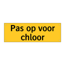 Pas op voor chloor & Pas op voor chloor & Pas op voor chloor & Pas op voor chloor