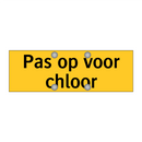 Pas op voor chloor & Pas op voor chloor & Pas op voor chloor