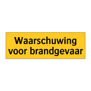 Waarschuwing voor brandgevaar & Waarschuwing voor brandgevaar & Waarschuwing voor brandgevaar