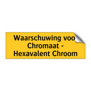 Waarschuwing voor Chromaat - Hexavalent Chroom & Waarschuwing voor Chromaat - Hexavalent Chroom