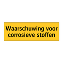 Waarschuwing voor corrosieve stoffen & Waarschuwing voor corrosieve stoffen