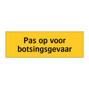 Pas op voor botsingsgevaar & Pas op voor botsingsgevaar & Pas op voor botsingsgevaar