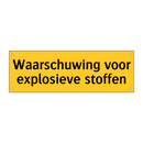 Waarschuwing voor explosieve stoffen & Waarschuwing voor explosieve stoffen