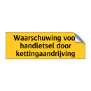 Waarschuwing voor handletsel door kettingaandrijving