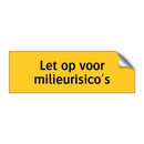 Let op voor milieurisico's & Let op voor milieurisico's & Let op voor milieurisico's