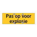 Pas op voor explosie & Pas op voor explosie & Pas op voor explosie