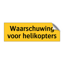 Waarschuwing voor helikopters & Waarschuwing voor helikopters & Waarschuwing voor helikopters