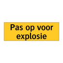 Pas op voor explosie & Pas op voor explosie & Pas op voor explosie & Pas op voor explosie