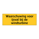 Waarschuwing voor ijsval bij de windturbine & Waarschuwing voor ijsval bij de windturbine
