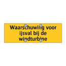 Waarschuwing voor ijsval bij de windturbine & Waarschuwing voor ijsval bij de windturbine