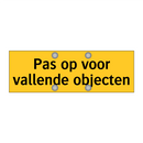 Pas op voor vallende objecten & Pas op voor vallende objecten & Pas op voor vallende objecten