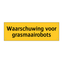 Waarschuwing voor grasmaairobots & Waarschuwing voor grasmaairobots