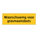 Waarschuwing voor grasmaairobots & Waarschuwing voor grasmaairobots