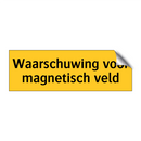Waarschuwing voor magnetisch veld & Waarschuwing voor magnetisch veld