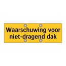 Waarschuwing voor niet-dragend dak & Waarschuwing voor niet-dragend dak