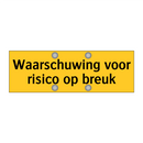 Waarschuwing voor risico op breuk & Waarschuwing voor risico op breuk