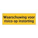 Waarschuwing voor risico op instorting & Waarschuwing voor risico op instorting