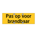 Pas op voor brandbaar & Pas op voor brandbaar & Pas op voor brandbaar
