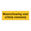 Waarschuwing voor scherp voorwerp & Waarschuwing voor scherp voorwerp