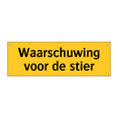 Waarschuwing voor de stier & Waarschuwing voor de stier & Waarschuwing voor de stier