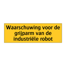 Waarschuwing voor de grijparm van de industriële robot