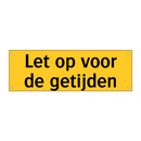 Let op voor de getijden & Let op voor de getijden & Let op voor de getijden