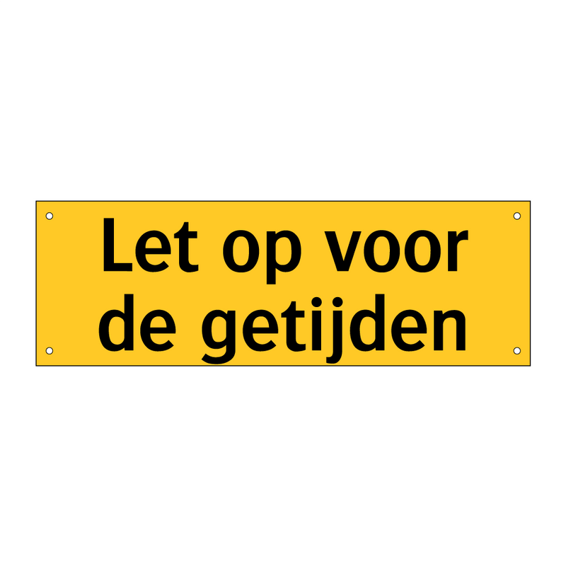 Let op voor de getijden & Let op voor de getijden & Let op voor de getijden